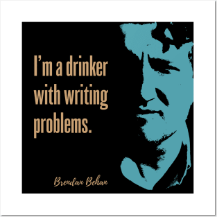 Brendan Behan Quote - I'm a drinker with writing problems Posters and Art